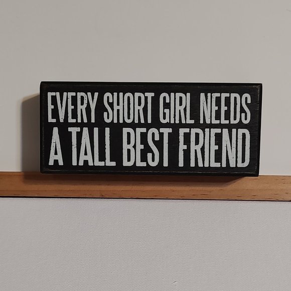 Sign - Distressed Black & White - Every Short Girl Needs A Tall Best Friend - Picture 1 of 2